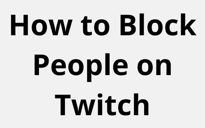 How to Block People on Twitch
