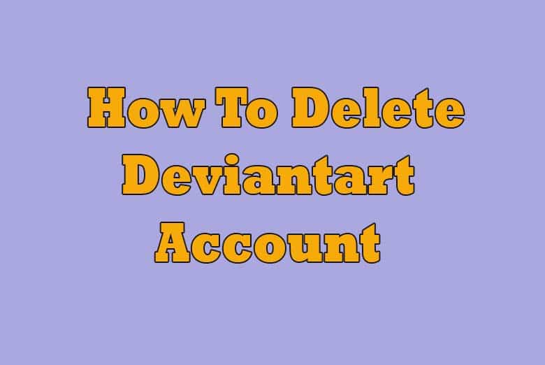How To Delete A Deviantart Account