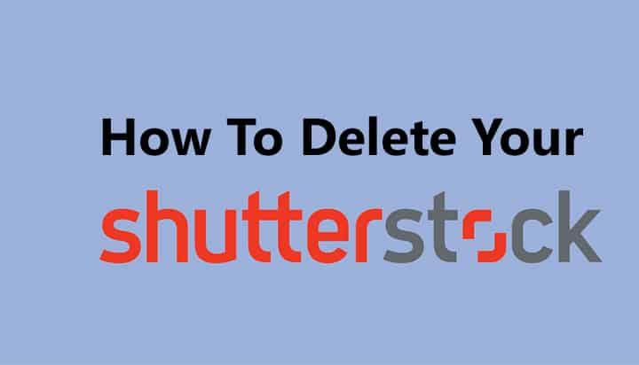 How To Delete Your Shutterstock Account