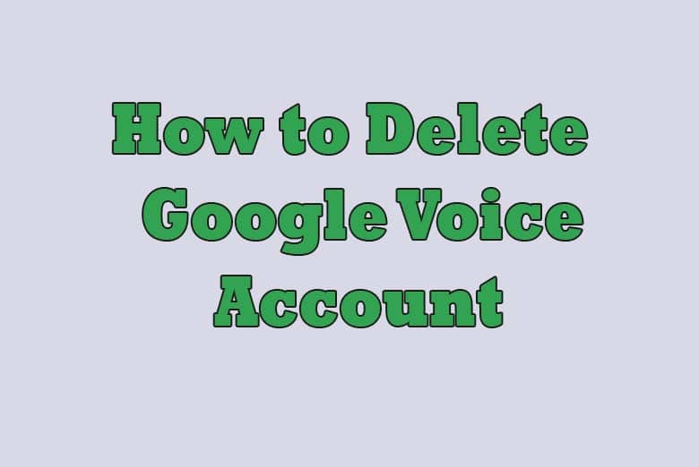 How to Delete A Google Voice Account