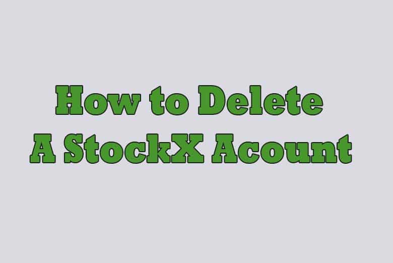 How to Delete A Stockx Account