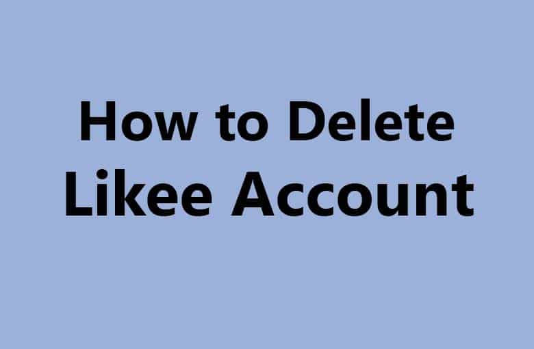 How to Delete Likee Account