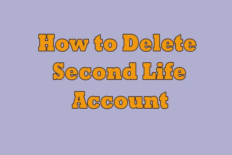 How to Delete Second Life Account