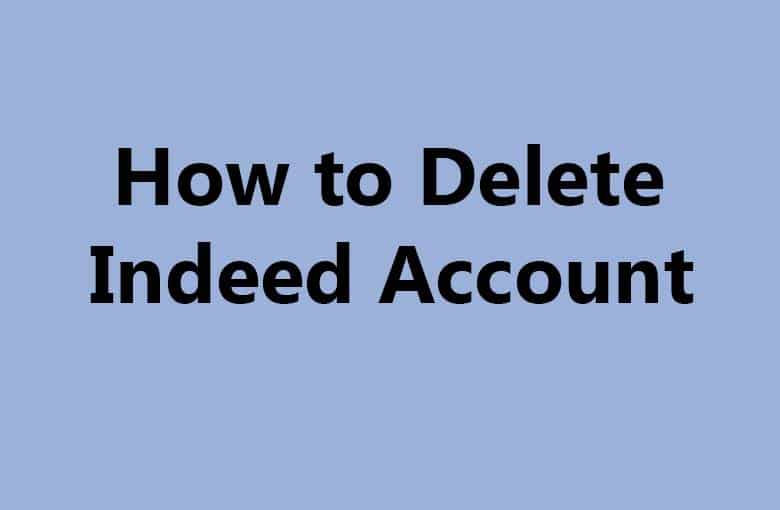 How to Delete Your Indeed Account