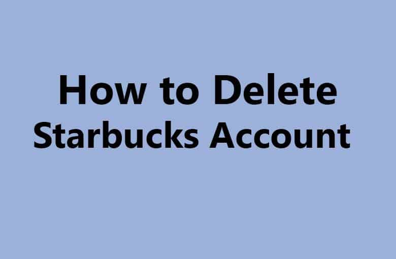 How to Delete Your Starbucks Account