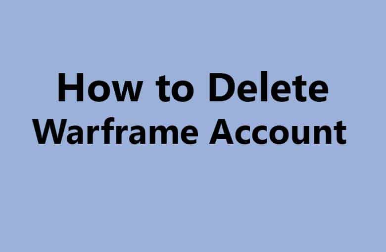 How to Delete Your Warframe Account