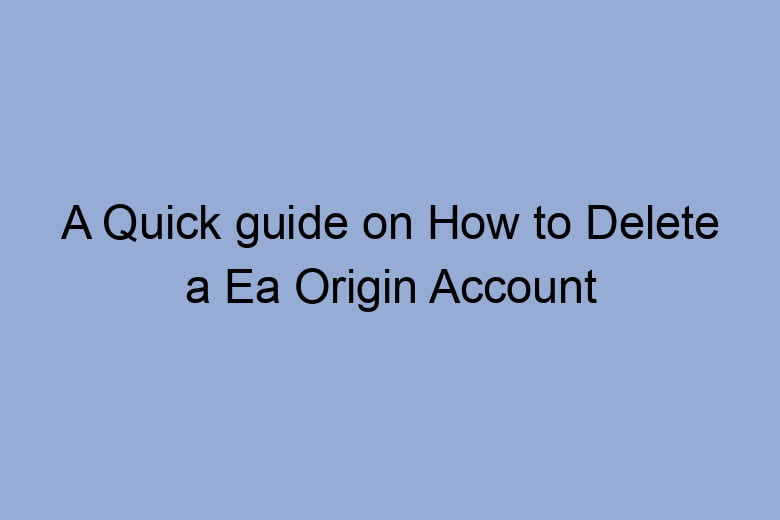 a quick guide on how to delete a ea origin account 2659