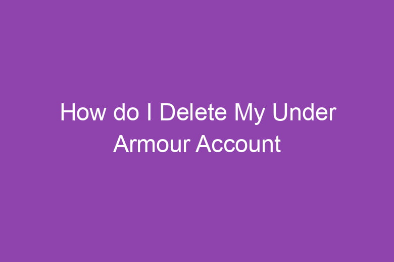 how do i delete my under armour account 5094