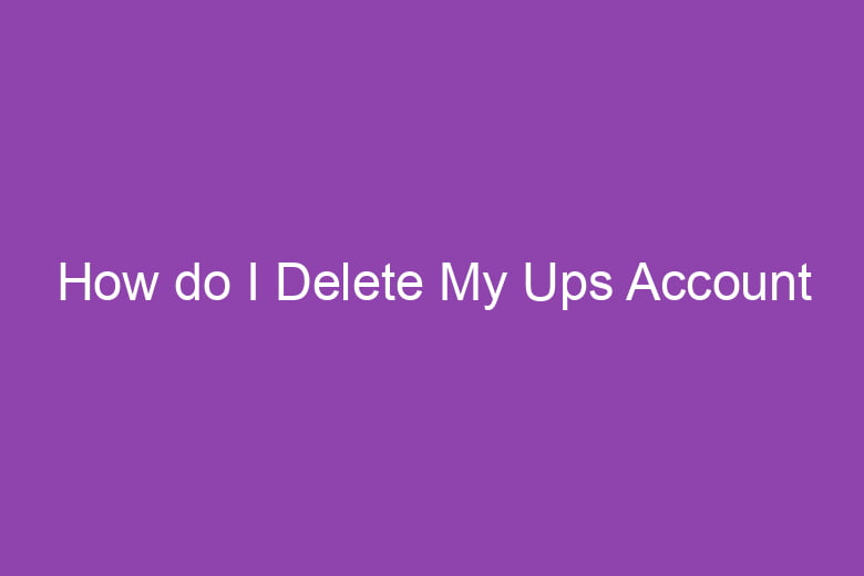 how do i delete my ups account 5097