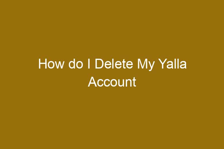 how do i delete my yalla account 5131