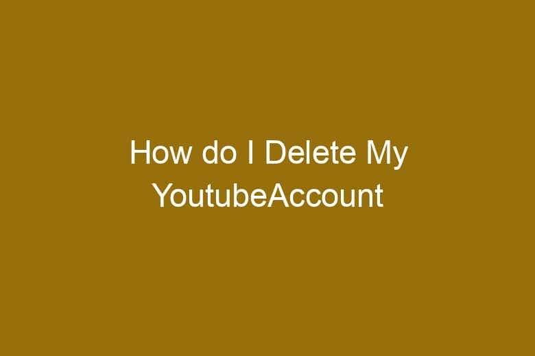 how do i delete my youtubeaccount 5136