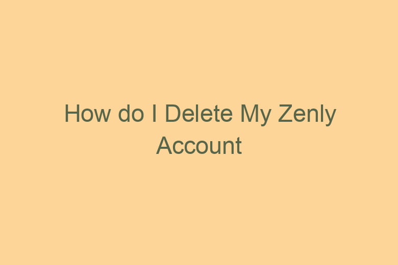 how do i delete my zenly account 5142