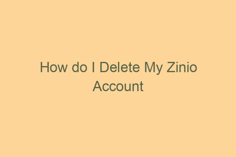 how do i delete my zinio account 5144