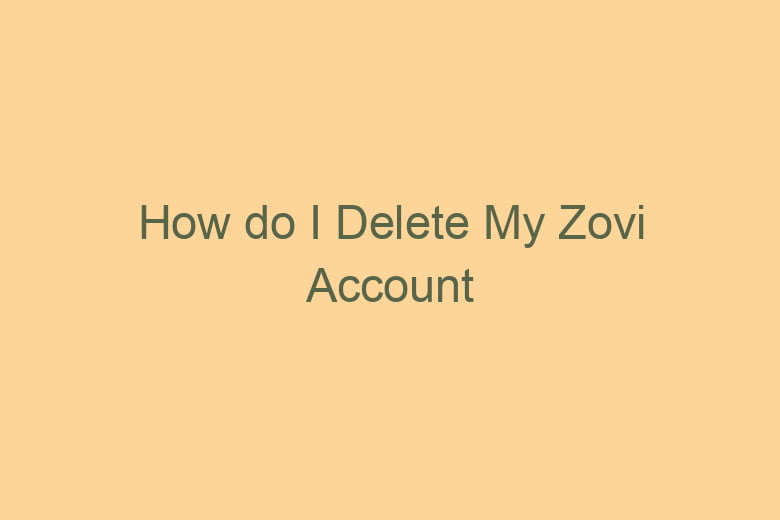 how do i delete my zovi account 5146
