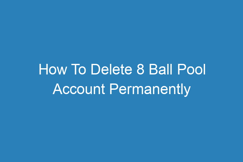 how to delete 8 ball pool account permanently 2885