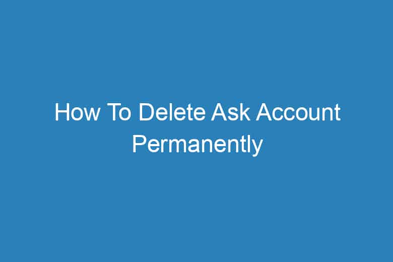 how to delete ask account permanently 2923