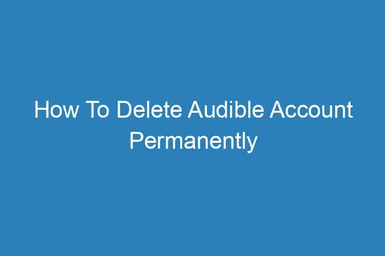 how to delete audible account permanently 2919