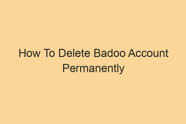 how to delete badoo account permanently 2849