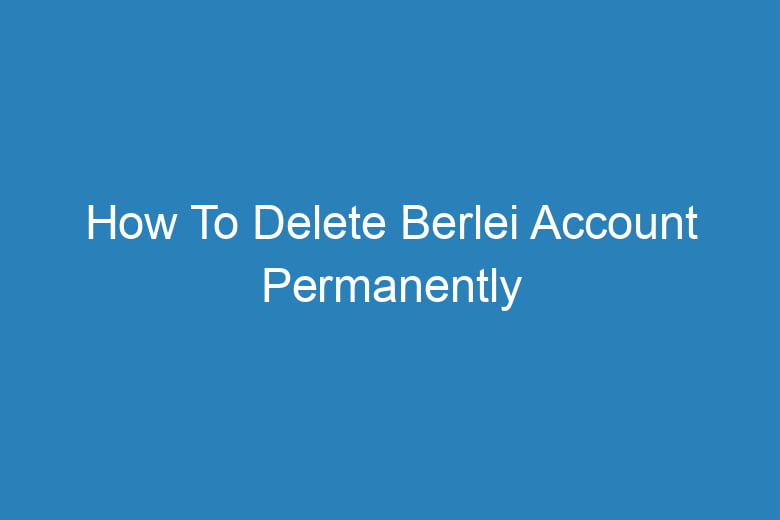 how to delete berlei account permanently 13124