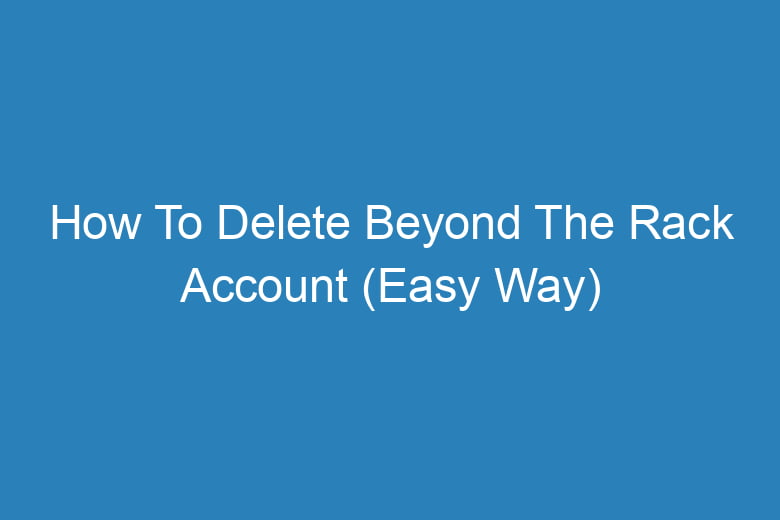 how to delete beyond the rack account easy way 13156