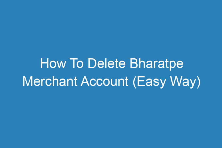 how to delete bharatpe merchant account easy way 13161