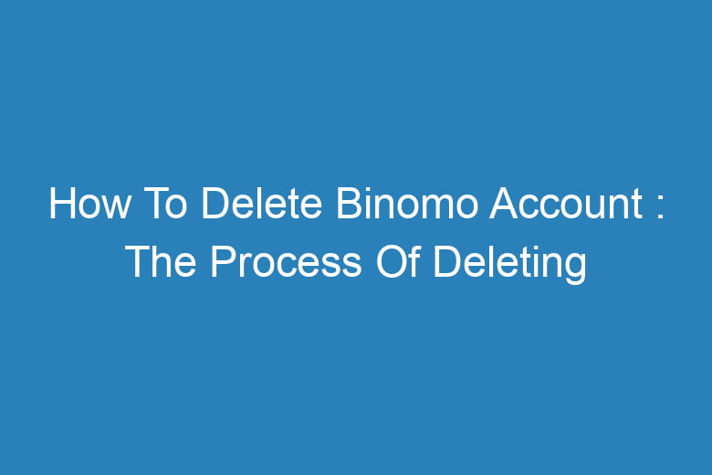 how to delete binomo account the process of deleting 13190