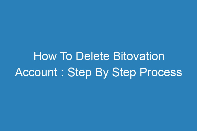 how to delete bitovation account step by step process 13252