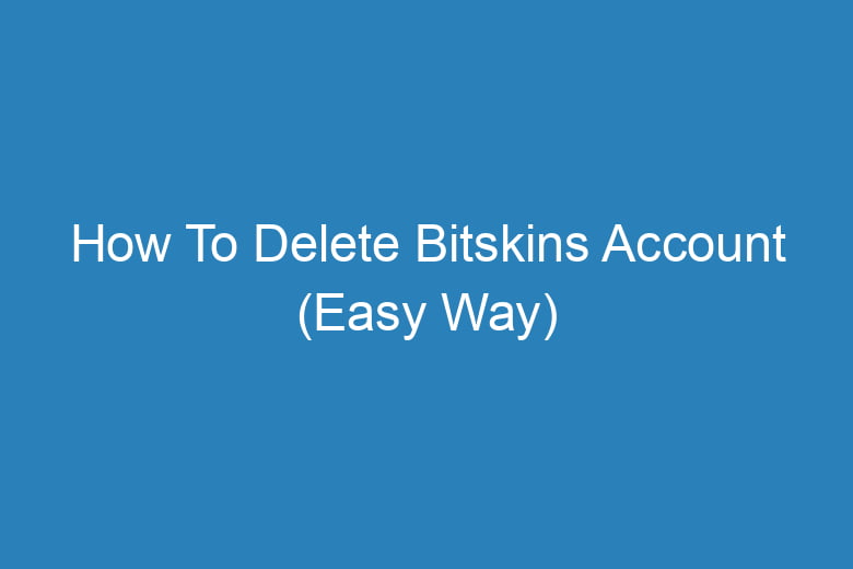 how to delete bitskins account easy way 13256