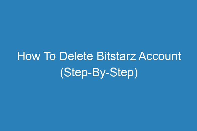 how to delete bitstarz account step by step 13258