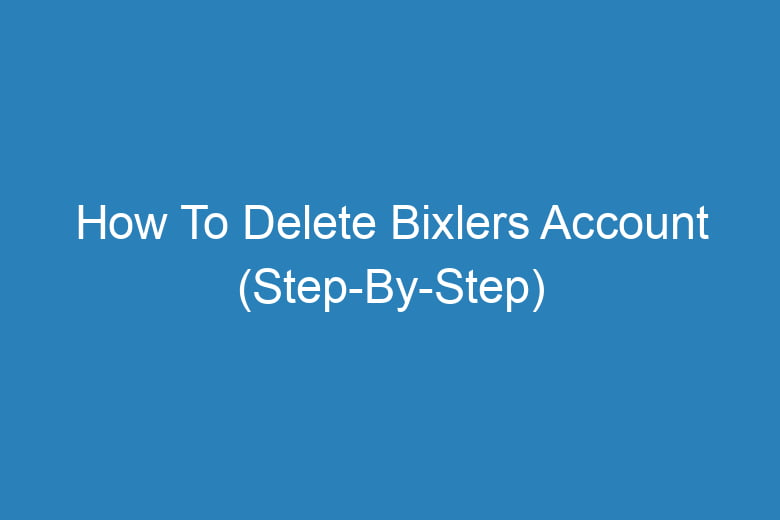 how to delete bixlers account step by step 13263