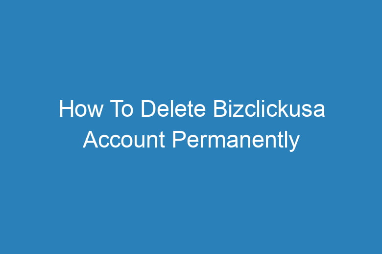 how to delete bizclickusa account permanently 13264