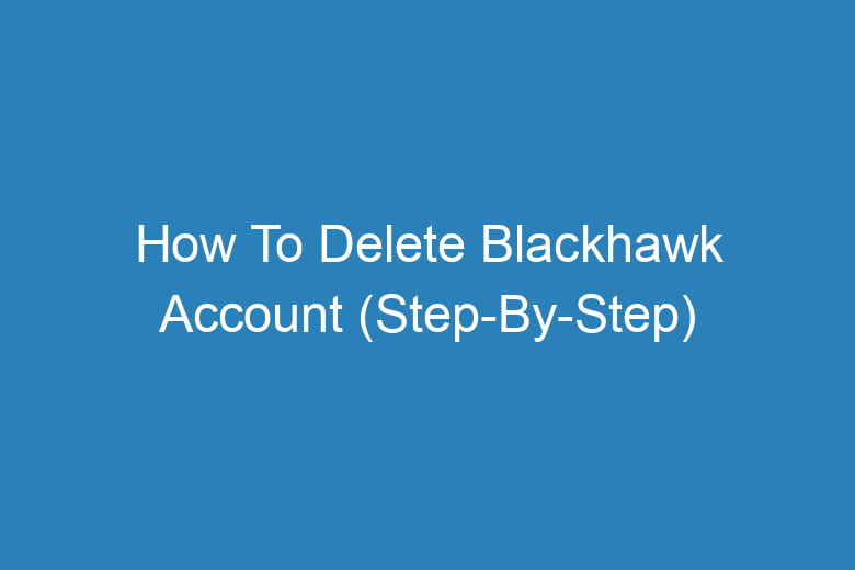 how to delete blackhawk account step by step 13288