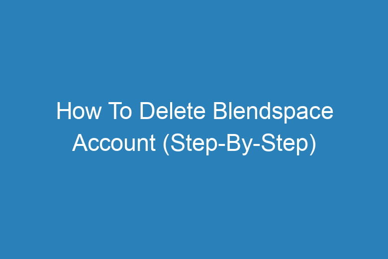 how to delete blendspace account step by step 13303