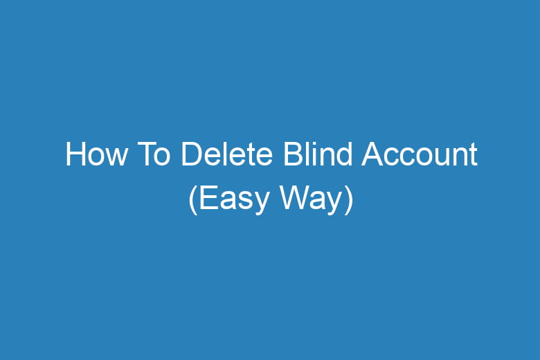 how to delete blind account easy way 13306