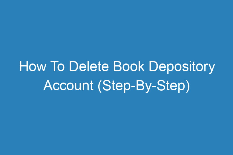 how to delete book depository account step by step 13358