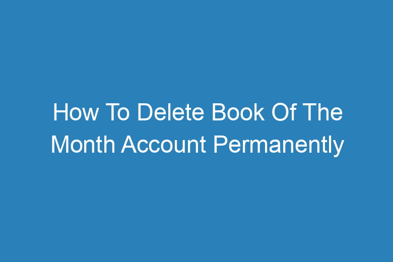 how to delete book of the month account permanently 13359