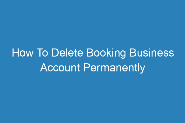 how to delete booking business account permanently 13364