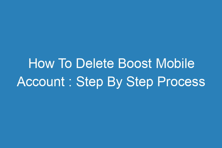 how to delete boost mobile account step by step process 13382
