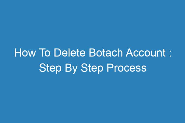 how to delete botach account step by step process 13397