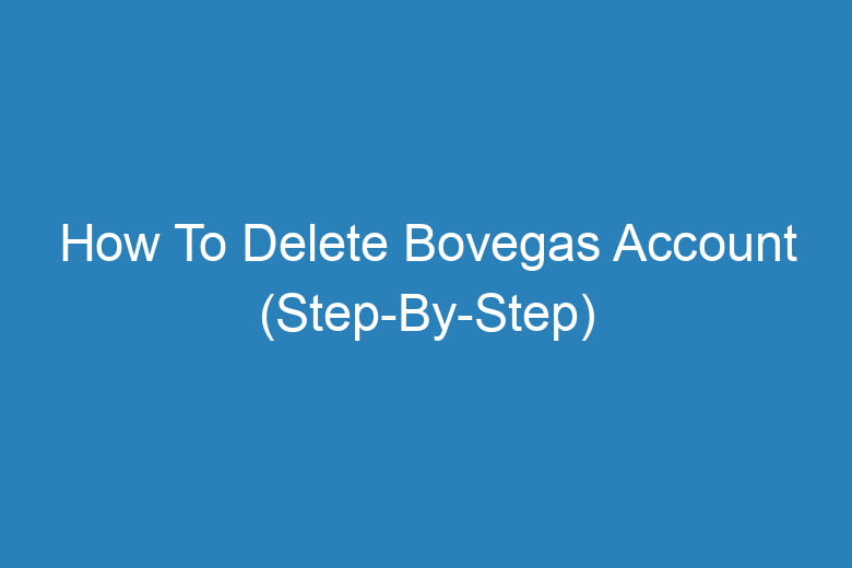 how to delete bovegas account step by step 13408