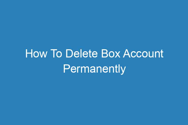 how to delete box account permanently 2932