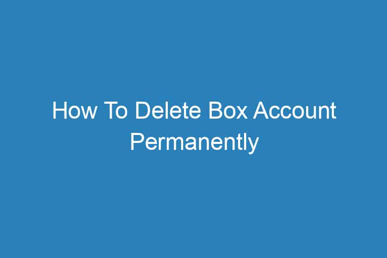 how-to-delete-box-account-permanently-tech-insider-lab