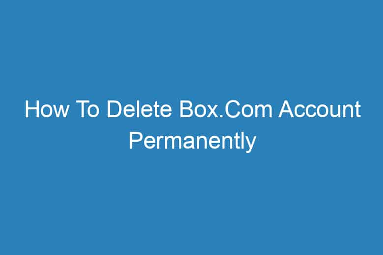 how to delete box com account permanently 13409