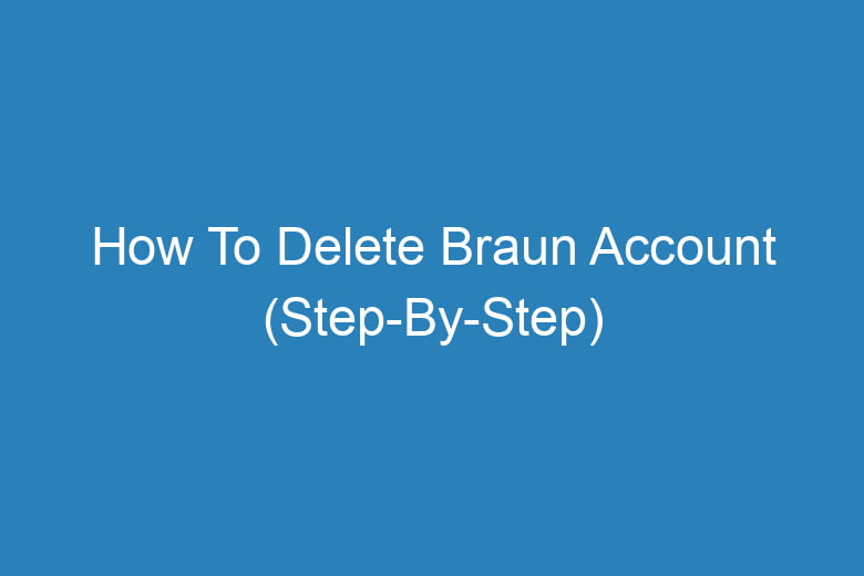 how to delete braun account step by step 13423