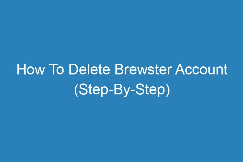 how to delete brewster account step by step 13428
