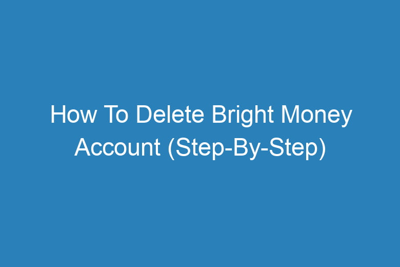 how to delete bright money account step by step 13433