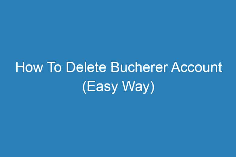 how to delete bucherer account easy way 13461