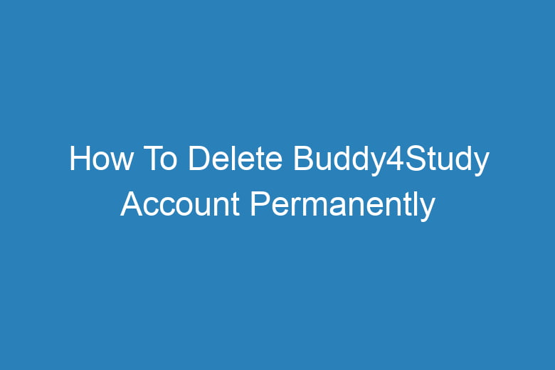 how to delete buddy4study account permanently 13464