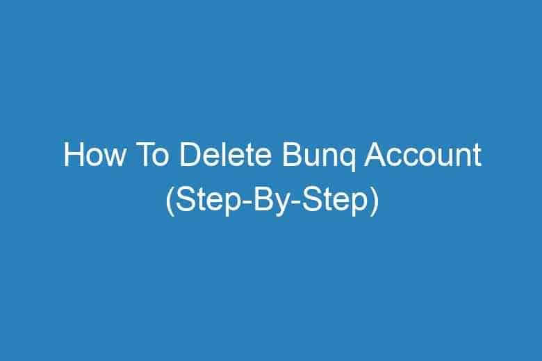 how to delete bunq account step by step 13483