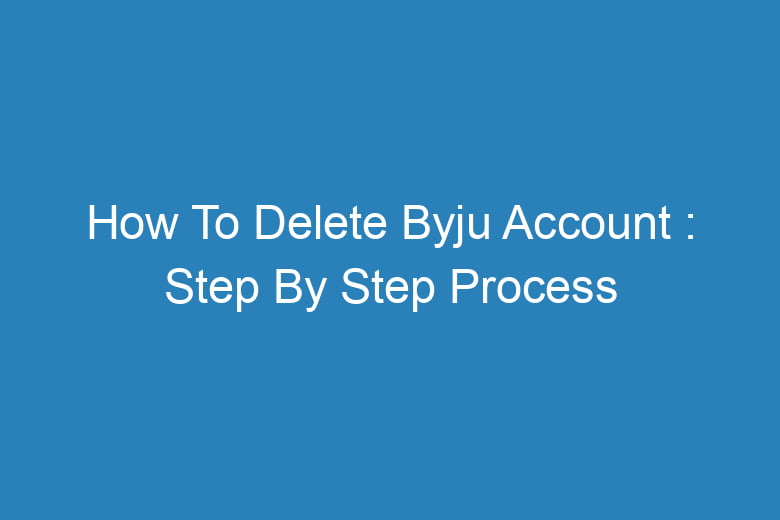 how to delete byju account step by step process 13512
